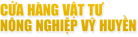 Cửa hàng vật tư nông nghiệp vỹ huyền
